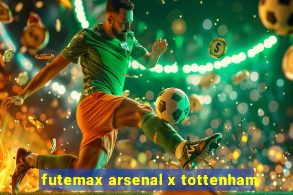 futemax arsenal x tottenham